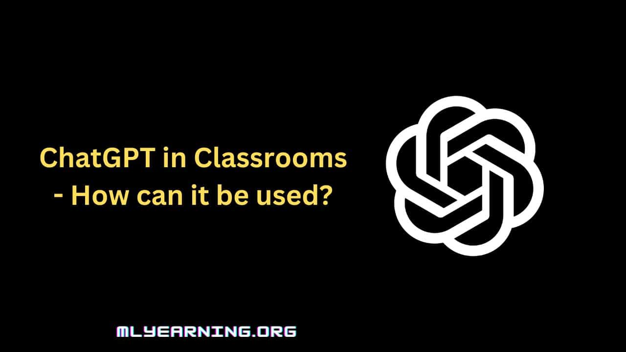 ChatGPT in Classrooms - How can it be used?