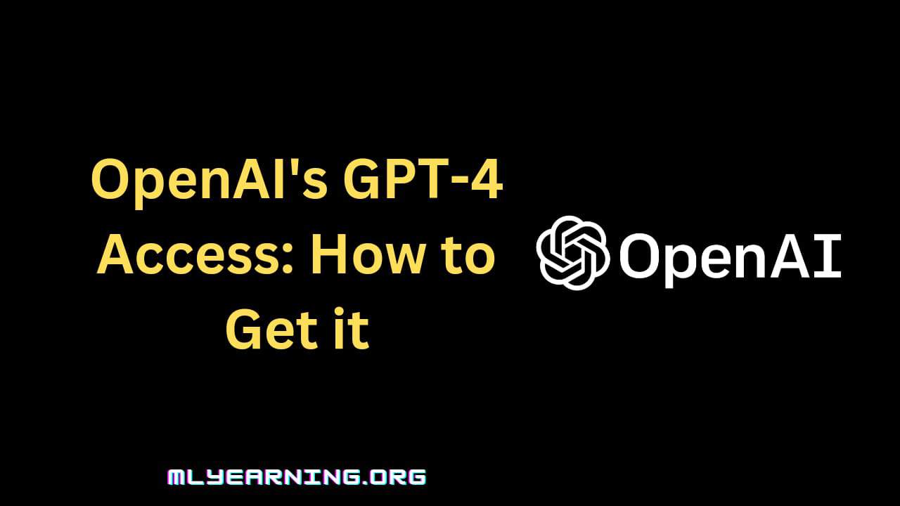 OpenAI's GPT-4 Access: How to get it